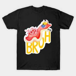 Spanish Dancer Nudibranch Bruh T-Shirt